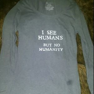 Long sleeve I see humans but no humanity shirt